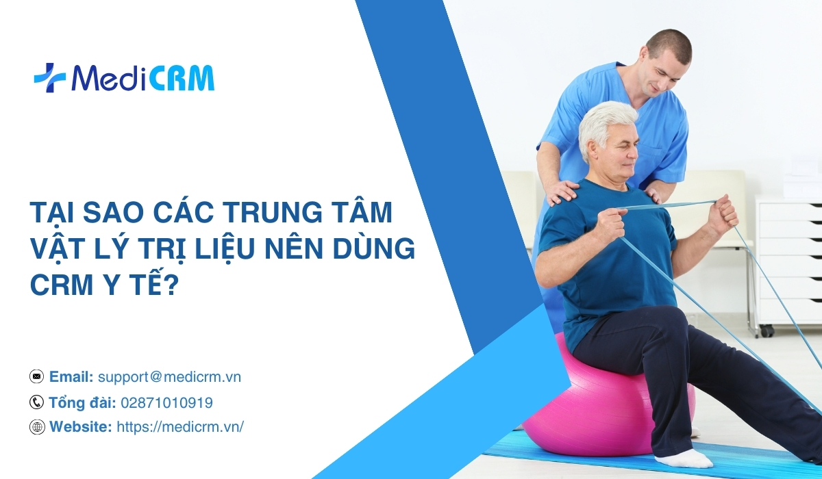 Tại sao các trung tâm vật lý trị liệu nên dùng CRM y tế?