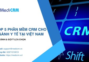 Top 5 phần mềm CRM cho ngành Y tế tại Việt Nam